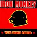Iron Monkey : We've Learned Nothing